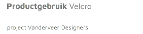  Productgebruik Velcro project Vanderveer Designers