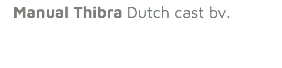  Manual Thibra Dutch cast bv. 